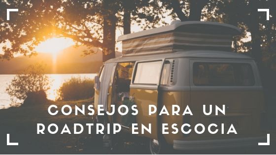 Consejos para un roadtrip en Escocia